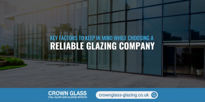 4 Things to Consider While Choosing a Reliable Glazing Company